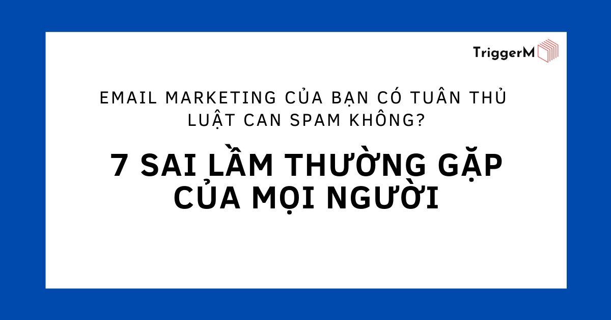 Email Marketing của bạn có tuân thủ CAN-SPAM không?