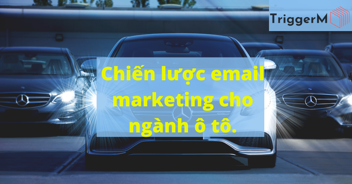 Chiến lược email marketing cho ngành ô tô